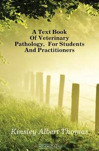 A Text Book Of Veterinary Pathology, For Students And Practitioners