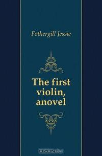 The first violin, anovel