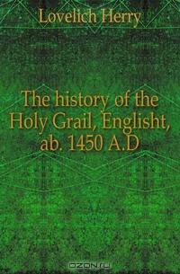 The history of the Holy Grail, Englisht, ab. 1450 A.D