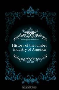 History of the lumber industry of America