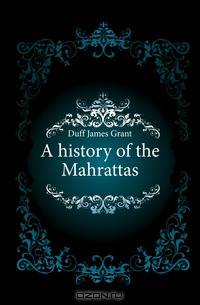 A history of the Mahrattas