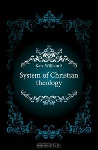 System of Christian theology