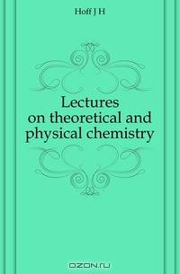 Lectures on theoretical and physical chemistry