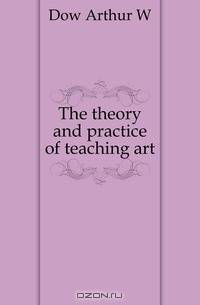 The theory and practice of teaching art