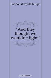 And they thought we wouldn