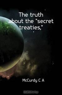 The truth about the "secret treaties,"