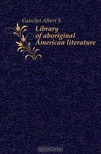 Library of aboriginal American literature