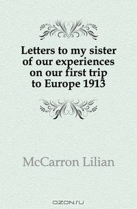 Letters to my sister of our experiences on our first trip to Europe 1913