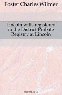 Lincoln wills registered in the District Probate Registry at Lincoln