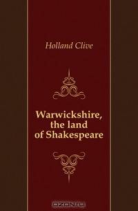 Warwickshire, the land of Shakespeare