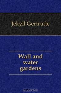 Wall and water gardens
