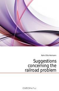 Suggestions concerning the railroad problem