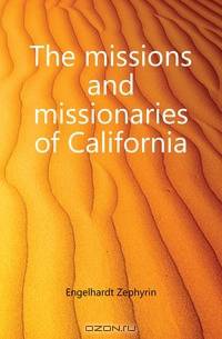 The missions and missionaries of California