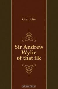 Sir Andrew Wylie of that ilk