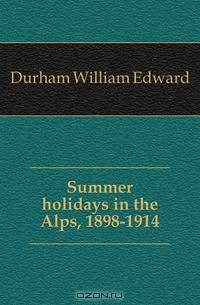 Summer holidays in the Alps, 1898-1914