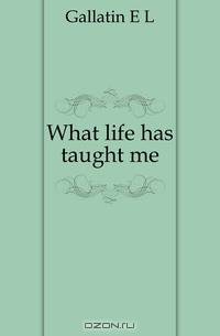 What life has taught me