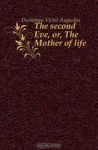 The second Eve, or, The Mother of life