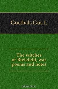 The witches of Bielefeld, war poems and notes