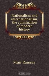 Nationalism and internationalism, the culmination of modern history