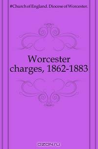 Worcester charges, 1862-1883