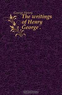 The writings of Henry George