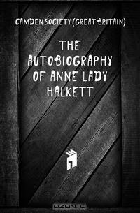 The Autobiography of Anne Lady Halkett