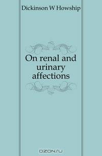 On renal and urinary affections