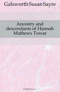 Ancestry and descendants of Hannah Mathews Towar