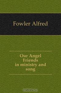 Our Angel Friends in ministry and song