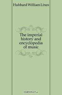 The imperial history and encyclopedia of music