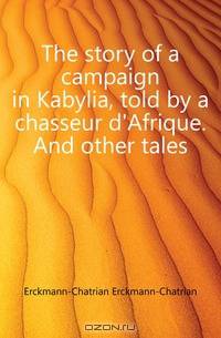 The story of a campaign in Kabylia, told by a chasseur d