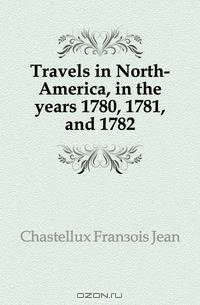 Travels in North-America, in the years 1780, 1781, and 1782