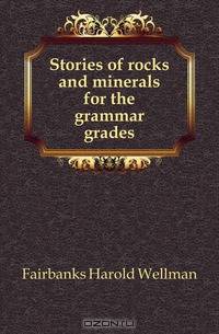 Stories of rocks and minerals for the grammar grades