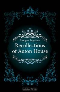 Recollections of Auton House