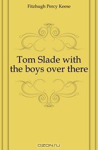 Tom Slade with the boys over there