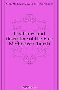 Doctrines and discipline of the Free Methodist Church