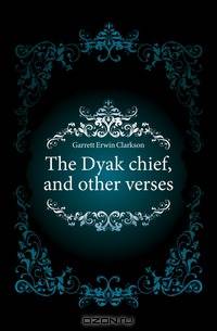 The Dyak chief, and other verses