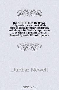 The elixir of life. Dr. Brown-Seguard