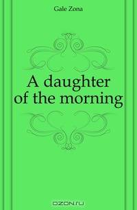 A daughter of the morning