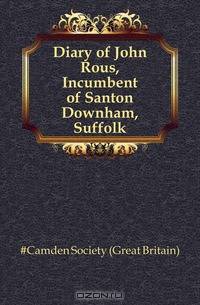 Diary of John Rous, Incumbent of Santon Downham, Suffolk