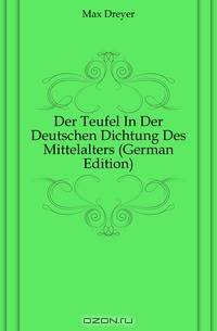 Der Teufel In Der Deutschen Dichtung Des Mittelalters (German Edition)