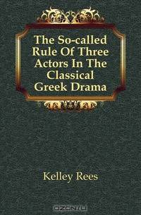 The So-called Rule Of Three Actors In The Classical Greek Drama