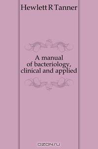 A manual of bacteriology, clinical and applied