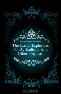 The Use Of Explosives For Agricultural And Other Purposes