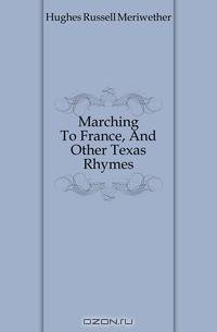 Marching To France, And Other Texas Rhymes