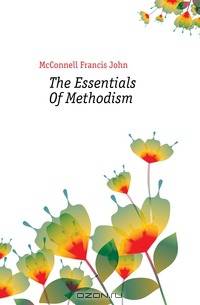 The Essentials Of Methodism