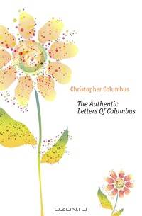 The Authentic Letters Of Columbus