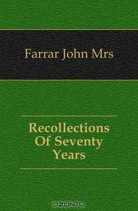 Recollections Of Seventy Years