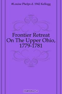 Frontier Retreat On The Upper Ohio, 1779-1781