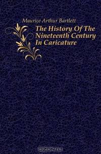 The History Of The Nineteenth Century In Caricature
